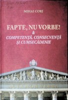 Fapte, nu vorbe! Competenţă, consecvenţă şi cumsicădenie