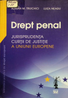 Drept penal: jurisprudenţa Curţii de Justiţie a Uniunii Europene