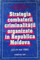 Conferința științifico-practică republicană ”Strategia combaterii criminalităţii organizate în Republica Moldova” (23-24 mai 1996)