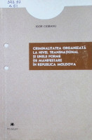Criminalitatea organizată la nivel transnaţional şi unele forme de manifestare în Republica Moldova