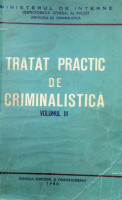 Tratat practic de criminalistică  Expertiza urmelor lăsate de obiecte şi a urmelor materie. Volumul III