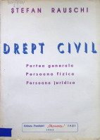 Drept civil. Partea generală. Persoana fizică. Persoana juridică.
