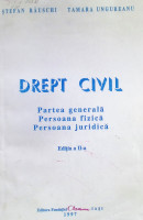 Drept civil : Partea generală. Persoana fizică. Persoana juridică