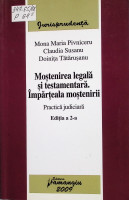 Moştenirea legală şi testamentară.  Împărţeala moştenirii.  Practică judiciară: Ed. a 2-a