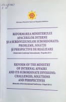 Reformarea Ministerului Afacerilor Interne şi a subdiviziunilor subordinate: probleme, soluţii şi perspective de realizare