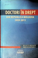 Doctori în drept din Republica Moldova: 1959-2011: Dicţionar enciclopedic