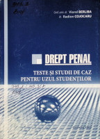 Drept penal: teste şi studii de caz: pentru uzul studenţilor