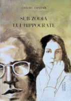 Sub zodia lui Hipocrate :(Instantanee şi digresiuni subiective)