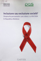 Incluziune sau excluziune socială? Drepturile persoanelor care trăiesc cu HIV/SIDA în Republica Moldova