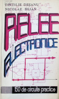 Relee electronice : 150 de circuite practice