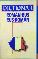 Dicţionar român-rus,  rus-român: Dicţionarul cu gramatică