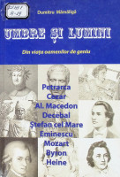 Umbre şi lumini: Din viața oamenilor de geniu