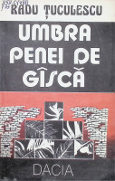 Umbra penei de gîscă: roman