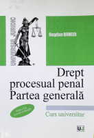 Drept procesual penal : Partea generală