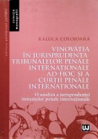 Vinovăţia în jurisprudenţa tribunalelor penale internaţionale ad-hoc şi a Curţii Penale Internaţionale: o analiză a jurisprudenţei instanţelor internaţionale