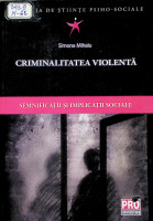 Criminalitatea violentă. Semnificaţii şi implicaţii sociale