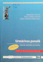 Urmărirea penală: Aspecte teoretice şi practice. Modele de acte procesuale şi procedurale