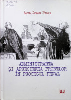 Administrarea şi aprecierea probelor în procesul penal