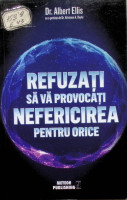 Refuzaţi să vă provocaţi nefericirea pentru orice
