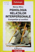 Psihologia relaţiilor interpersonale : competiţie şi conflict. Abordare dinamică. Un model experimental