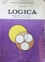 Logica: Manual pentru clasa a X-a licee şi clasa a XI-a şcoli normale