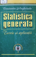 Statistică generală: Teorie şi aplicaţii