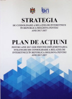 Strategia de consolidare a relaţiilor interetnice în Republica Moldova pentru anii 2017-2027: Plan de acţiuni pentru anii 2017-2020 privind implementarea strategiei de consolidare a relaţiilor interetnice în Republica Moldova pentru anii 2017-2027