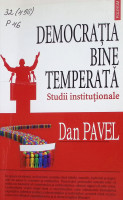 Democraţia bine temperată. Studii instituționale