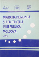 Migraţia de muncă şi remitenţele în Republica Moldova (2004)