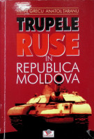 Trupele Ruse în Republica Moldova : (Culegere de documente şi materiale)