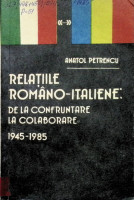 Relaţiile româno-italiene: de la confruntare la colaborare. 1945-1985
