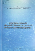 Securitatea naţională a Republicii Moldova în contextul evoluţiilor geopolitice regionale