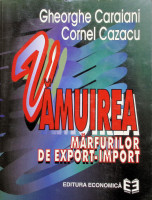 Vămuirea mărfurilor de export-import