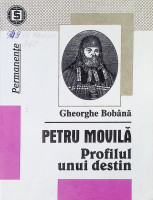 Petru Movilă: Profilul unui destin