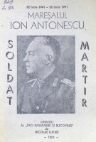 Mareşalul Ion Antonescu. Soldat Martir. 22iunie - 22 iunie 1991