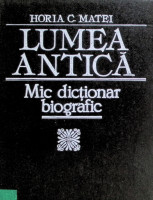 Lumea antică : Mic dicționar biografic