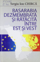 Basarabia dezmembrată şi rătăcită între Est şi Vest