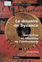 Le douaire de Byzance Territoiries et identites de l”Orthodoxie
