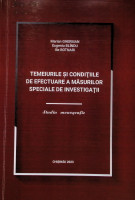 Temeiurile şi condiţiile de efectuare a măsurilor speciale de investigaţii