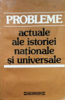 Problemele actuale ale istoriei naţionale şi universale