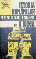 Istoria românilor pentru poporul românesc de  Nicolae Iorga