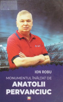 Monumentul înălţat de Anatolii Pervanciuc