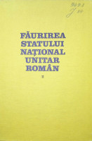 Făurirea statului naţional unitar român