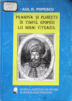 Prahova şi Ploieştii în timpul epopeei lui Mihai Viteazul