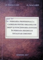 Formarea profesională a cadrelor pentru organele de drept și funcționarea justiției în perioada regimului totalitar comunist