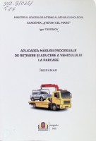 Aplicarea măsurii procesuale de reținere și aducerea vehiculului la parcare