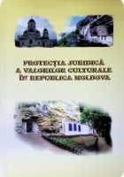 Protecția juridică a valorilor culturale în Republica Moldova: Materialele Conf. internaț.  științifico-practice, 21-22 septembrie 2007