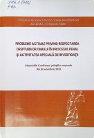 Probleme actuale privind respectarea drepturilor omului în procesul penal și activitatea specială de investigații, conferință științifică națională (2022 ; Chișinău)