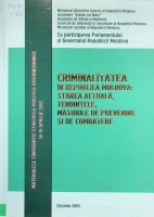 Criminalitatea în Republica Moldova : starea actuală, tendințele, măsurile de prevenire și de combatere