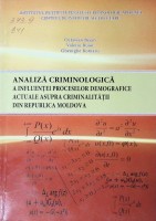 Analiza criminologică a influenței proceselor demografice actuale asupra criminalității din Republica Moldova